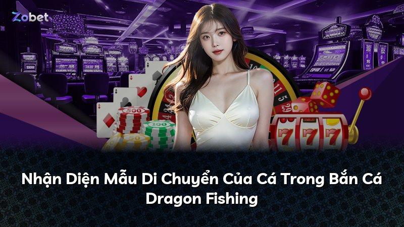 Nhận Diện Mẫu Di Chuyển Của Cá Trong Bắn Cá Dragon Fishing