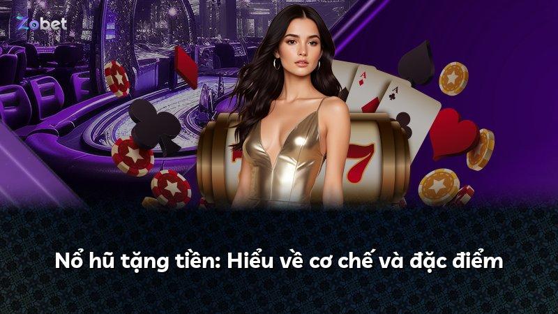 Nổ hũ tặng tiền: Hiểu về cơ chế và đặc điểm