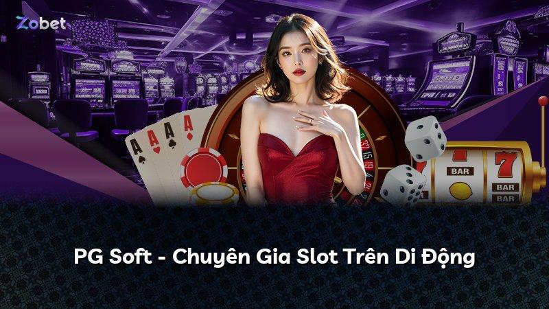 PG Soft - Chuyên Gia Slot Trên Di Động