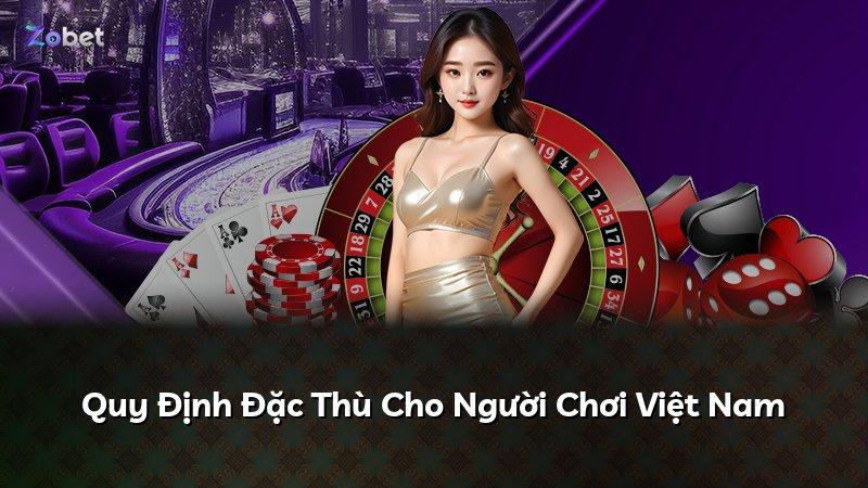 Quy Định Đặc Thù Cho Người Chơi Việt Nam