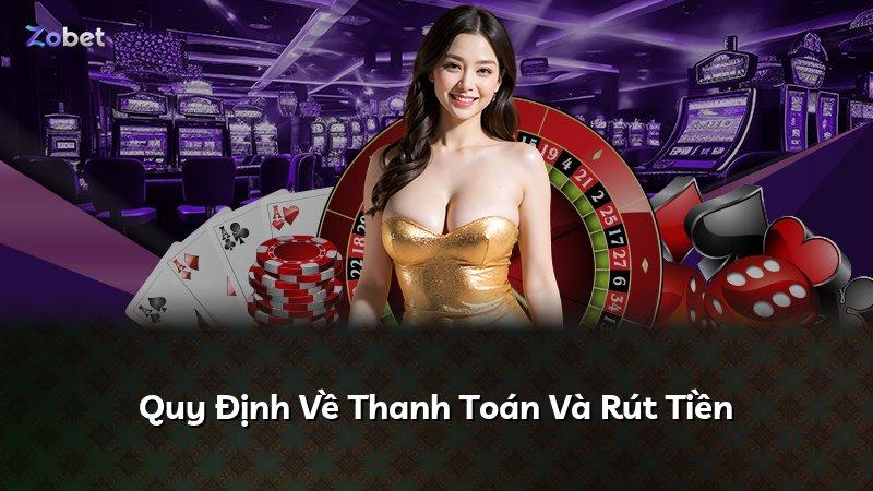 Quy Định Về Thanh Toán Và Rút Tiền