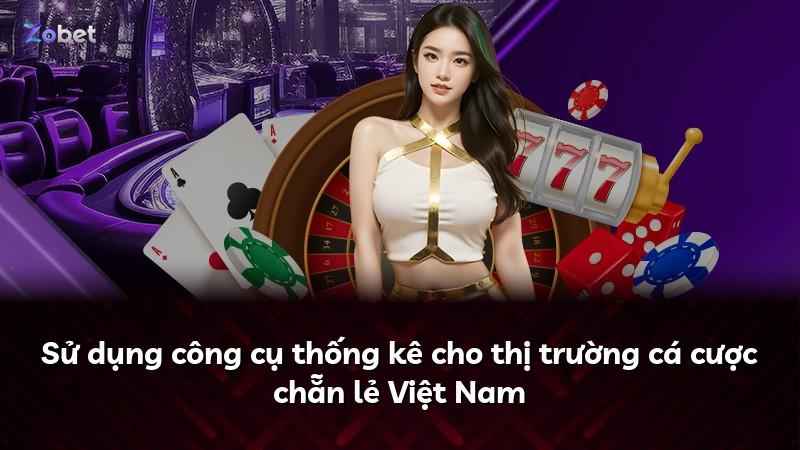 Sử dụng công cụ thống kê cho thị trường cá cược chẵn lẻ Việt Nam