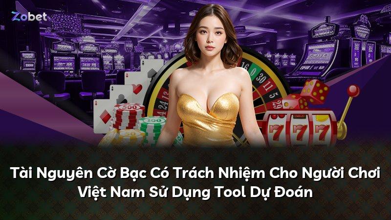 Tài Nguyên Cờ Bạc Có Trách Nhiệm Cho Người Chơi Việt Nam Sử Dụng Tool Dự Đoán