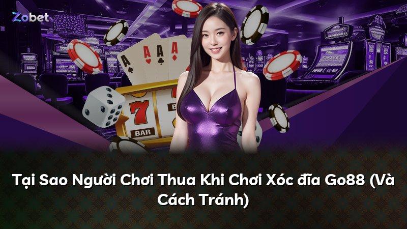 Tại Sao Người Chơi Thua Khi Chơi Xóc đĩa Go88 (Và Cách Tránh)