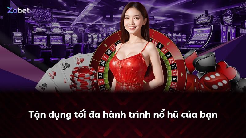 Tận dụng tối đa hành trình nổ hũ của bạn