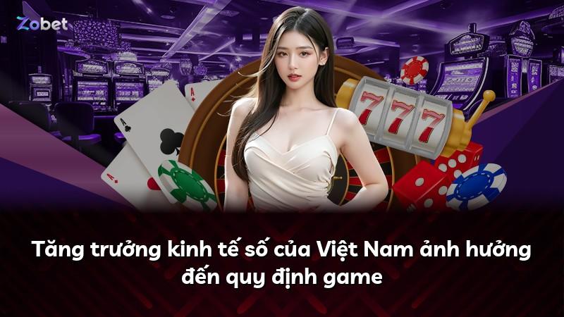 Tăng trưởng kinh tế số của Việt Nam ảnh hưởng đến quy định game