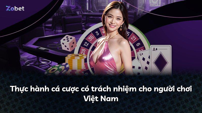 Thực hành cá cược có trách nhiệm cho người chơi Việt Nam