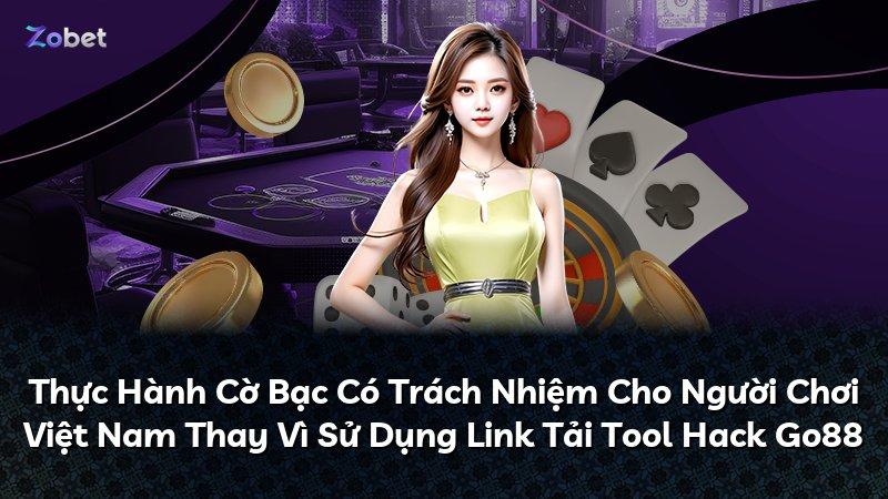 Thực Hành Cờ Bạc Có Trách Nhiệm Cho Người Chơi Việt Nam Thay Vì Sử Dụng Link Tải Tool Hack Go88