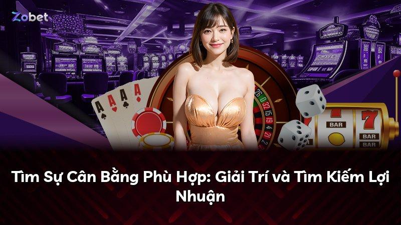 Tìm Sự Cân Bằng Phù Hợp: Giải Trí và Tìm Kiếm Lợi Nhuận