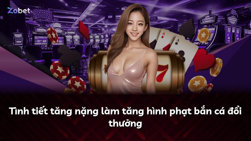 Tình tiết tăng nặng làm tăng hình phạt bắn cá đổi thưởng