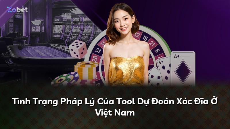 Tình Trạng Pháp Lý Của Tool Dự Đoán Xóc Đĩa Ở Việt Nam