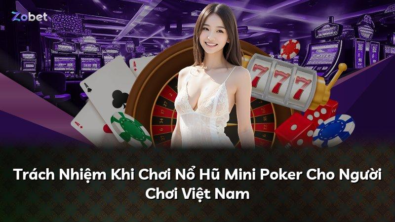 Trách Nhiệm Khi Chơi Nổ Hũ Mini Poker Cho Người Chơi Việt Nam