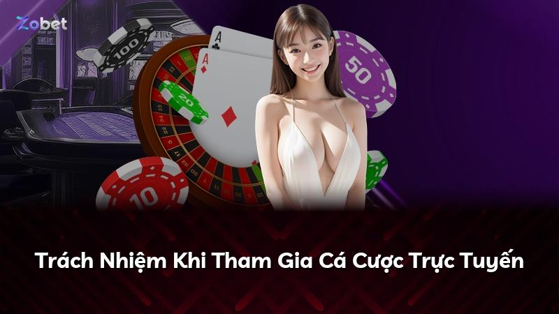 Trách Nhiệm Khi Tham Gia Cá Cược Trực Tuyến