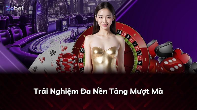 Trải Nghiệm Đa Nền Tảng Mượt Mà