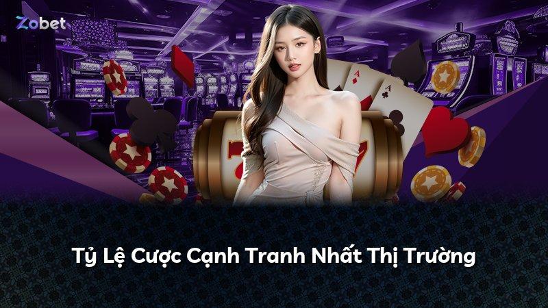 Tỷ Lệ Cược Cạnh Tranh Nhất Thị Trường