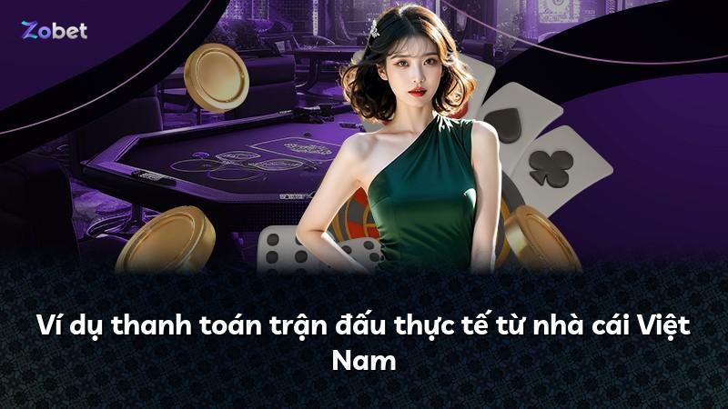 Ví dụ thanh toán trận đấu thực tế từ nhà cái Việt Nam