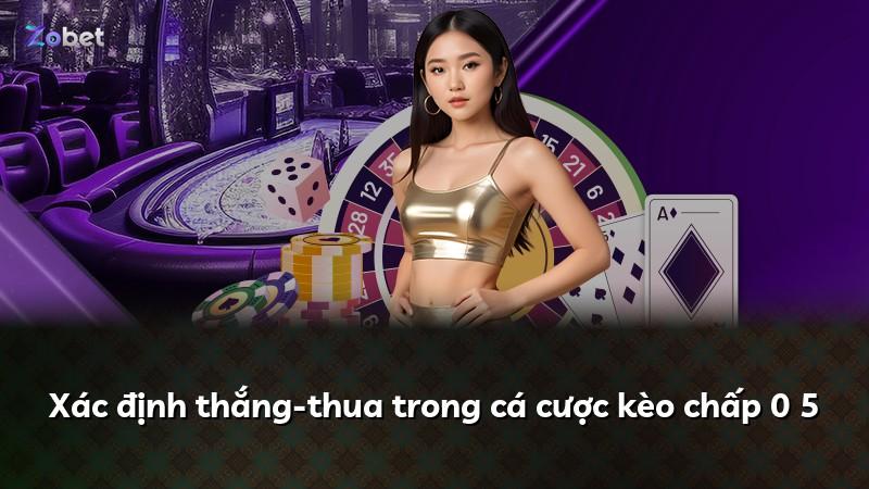 Xác định thắng-thua trong cá cược kèo chấp 0 5