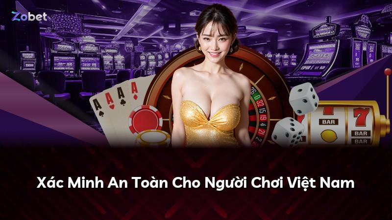 Xác Minh An Toàn Cho Người Chơi Việt Nam