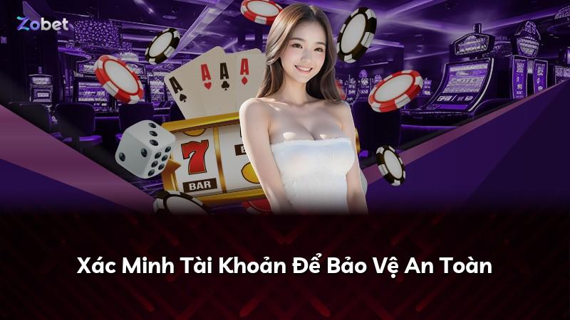 Xác Minh Tài Khoản Để Bảo Vệ An Toàn